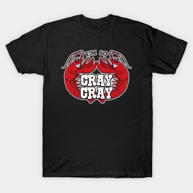 Goin' Cray Cray T-Shirt by swissarmyshark